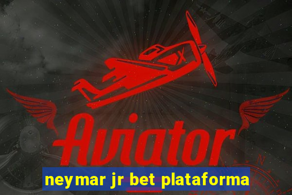 neymar jr bet plataforma